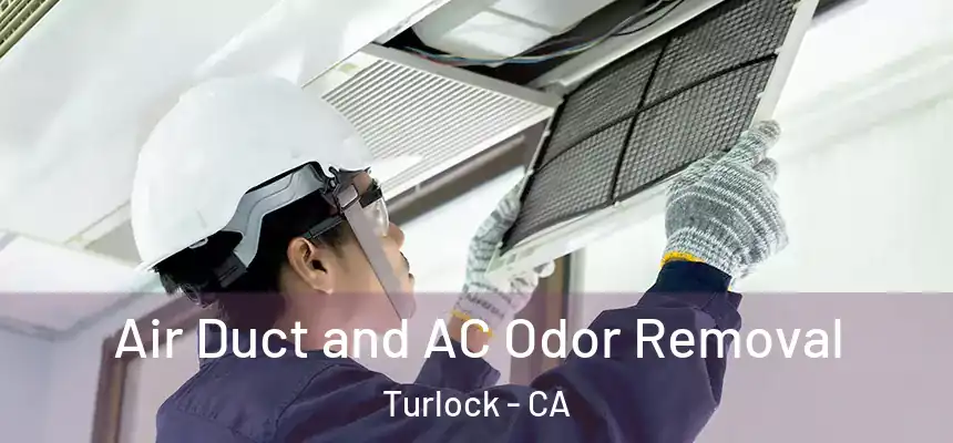 Air Duct and AC Odor Removal Turlock - CA