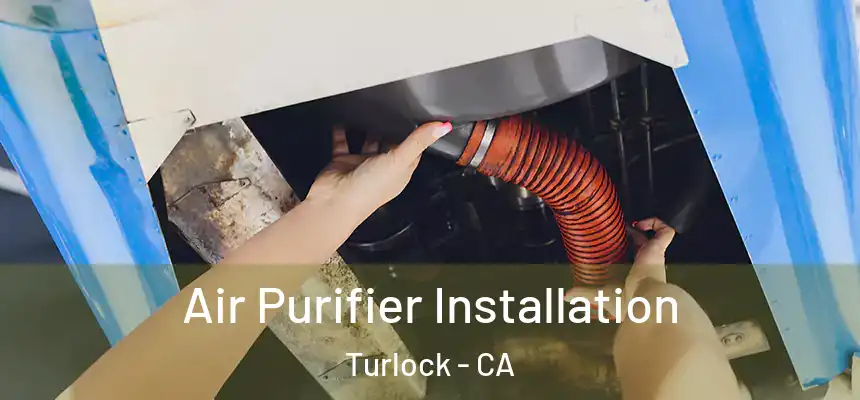 Air Purifier Installation Turlock - CA
