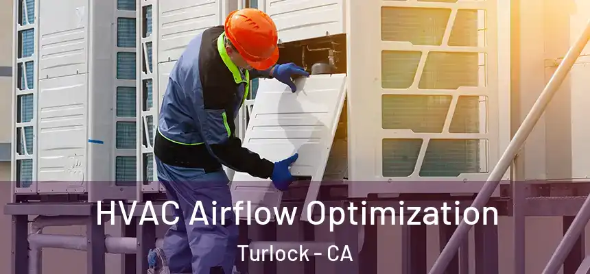 HVAC Airflow Optimization Turlock - CA