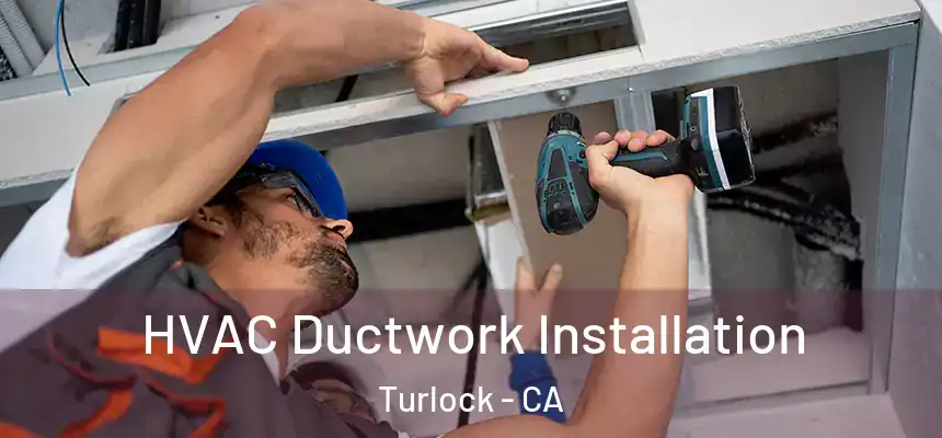  HVAC Ductwork Installation Turlock - CA