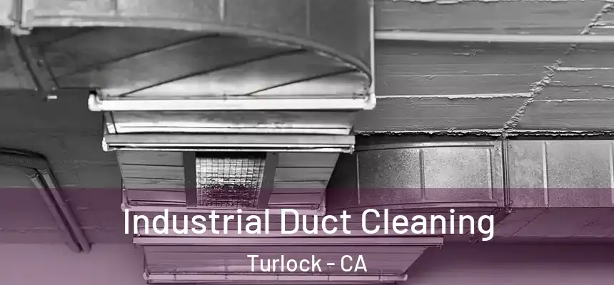 Industrial Duct Cleaning Turlock - CA