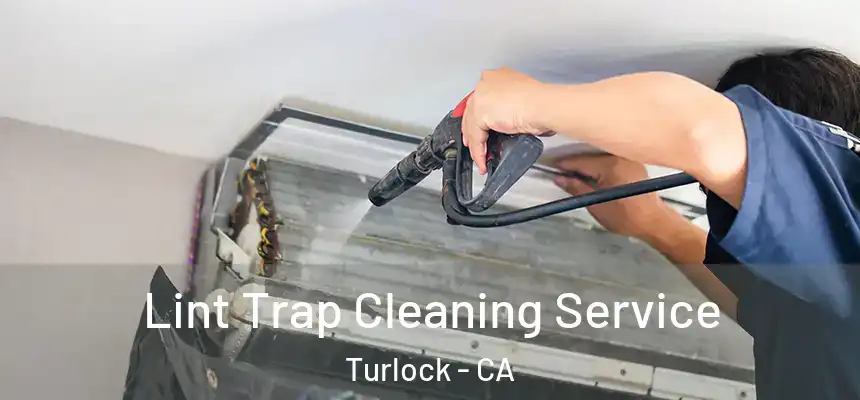 Lint Trap Cleaning Service Turlock - CA
