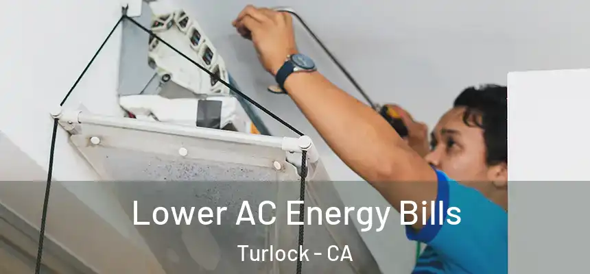 Lower AC Energy Bills Turlock - CA