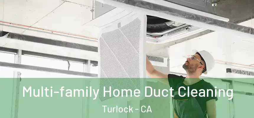 Multi-family Home Duct Cleaning Turlock - CA