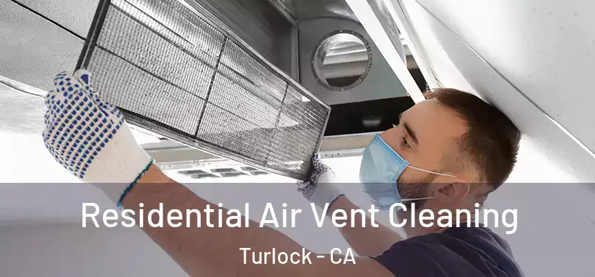 Residential Air Vent Cleaning Turlock - CA