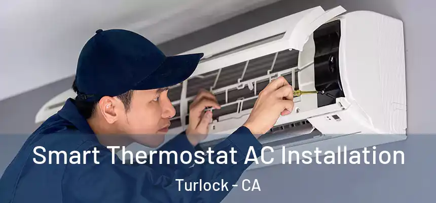  Smart Thermostat AC Installation Turlock - CA